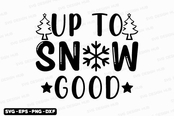 Download Funny Christmas Quotes Svg-Up to Snow Go - Christmas quotes Collection